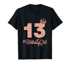 PRICES MAY VARY. 13 #BirthdayGirl Pink Crown Tee is Perfect for all teens girls who have a 13th birthday party thirteen 13 years of being awesome. Great to get this birthday gift vintage Tee for someone who is having a birthday month. Great 13th bday present gift idea for a 13th birthday party. Perfect 13th birthday gift for all the lovely girls daughter granddaughter niece sister born in January February March April May June July August September October November December 2010 Lightweight, Clas Cheap Slogan Tops For Birthday Gift, 13 Year Birthday Party Ideas, 13th Birthday Shirt Ideas, 13 Birthday Outfit Ideas, 13th Birthday Outfit Ideas, Teen Shirts, 13th Birthday Party, Sneaker Ball, 13th Birthday Gifts