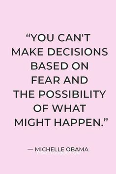 a pink background with the quote you can't make decision based on fear and the possibility of what might happen