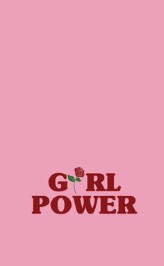 the word girl power on a pink background with a red rose in it's center