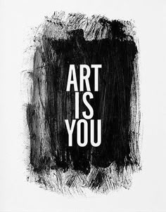 the words art is you written in black and white