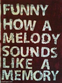 the words funny how a melody sounds like a memory are painted on a red background