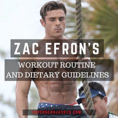 a man on a rope with the words zac heron's workout routine and dietary guidelines