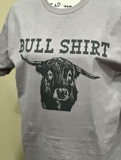 Bull Shirt T-Shirt. Casual Gray Shirt With Text Print, Gray Short Sleeve Shirt With Graphic Print, Gray Graphic Tee With Screen Print, Gray Short Sleeve Shirt With Text Print, Gray Relaxed Fit Shirt With Screen Print, Casual Pre-shrunk Gray Shirt, Bulls Shirt, Gender Neutral, Adult Outfits