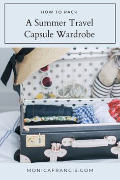 an open suitcase sitting on top of a bed with the words how to pack a summer travel capsule wardrobe