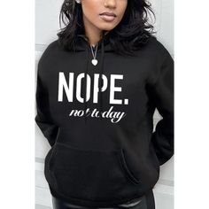 Nope Not Today Hooded Sweatshirt - S / Black - Hoodies Hooded Letter Print Top For Winter, Letter Print Hoodie For Streetwear, Hooded Letter Print Winter Top, Casual Hoodie With Letter Print, Streetwear Letter Print Hoodie Top, Winter Hooded Tops With Letter Print, Oversized Black Hoodie With Letter Print, Black Letter Print Hoodie For Winter, Black Hoodie With Letter Print For Winter