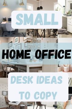 a collage of photos with the words small, home office and desks to copy