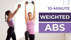 two women doing exercises with dumbbells in front of a white wall and the words 10 - minute weighted abs