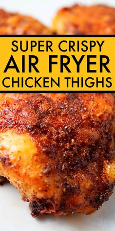 chicken thighs with the words super crispy air fryer chicken thighs