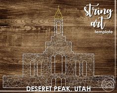 the desert peak utah string art temple is shown on a wooden background with text that reads,