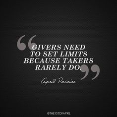 a quote that reads, givers need to set limits because takers barely do