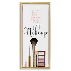 a framed sign with makeup products on it that says, but first make up and brush