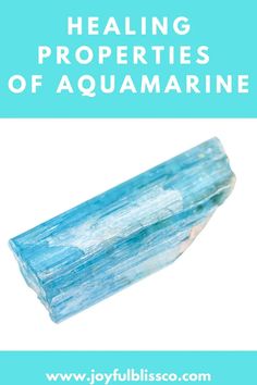 a blue rock with the words, healing properties of aquamarineine