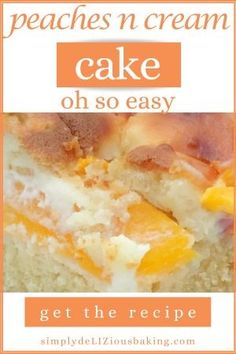 peaches and cream cake with text overlay that reads peaches n cream cake oh so easy get the recipe