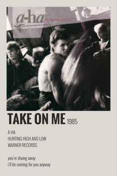 a poster with the words take on me