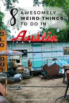 an old trailer with the words, 8 awesome weird things to do in austin