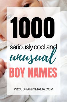 a baby with the words,'100 seriously cool and unusual boy names'on it