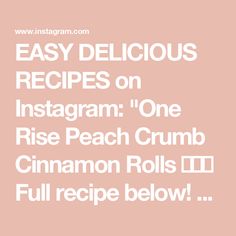 the text reads easy delicious recipes on instagram one rise peach crumb cinnamon rolls full recipe below