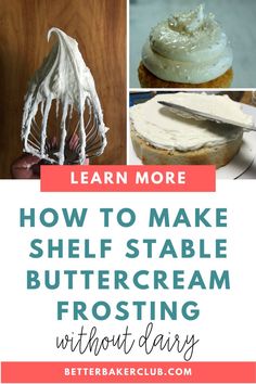 the words learn more how to make shelf stable buttercream frosting without dairy