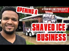 a man standing in front of a trailer with the words opening a shaved ice business