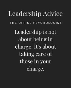 a black and white photo with the words,'leadership advice the office psychicist leader is not about being in charge it '