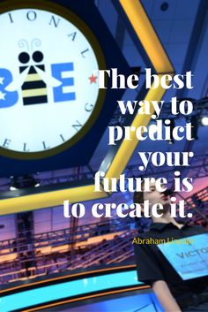 the best way to product your future is to create it