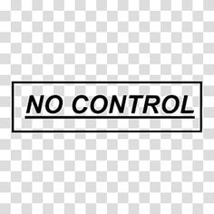 a black and white sign that says no control