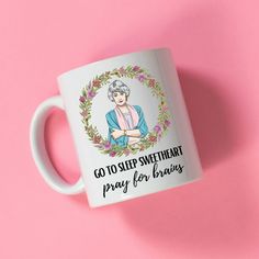 a white coffee mug with the words go to sleep sweetheart party for bras on it