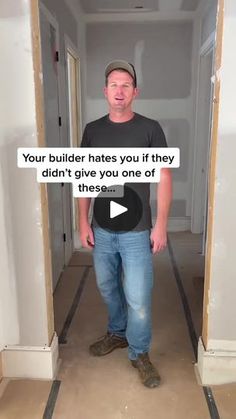 a man standing in an empty room with the caption your builder hates you if they didn't give you one of these