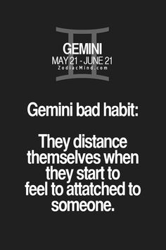 a black and white photo with the words gemini bad habit they distance themselves to feel