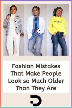 three women standing next to each other with the words fashion mistakes that make people look so much older than they are