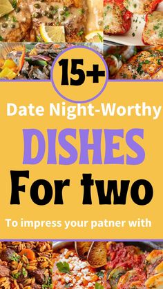 different dishes with the words date night - worthy dishes for two