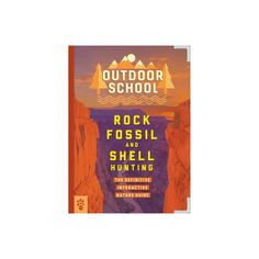 the book cover for outdoor school rock fossil and shell hunting