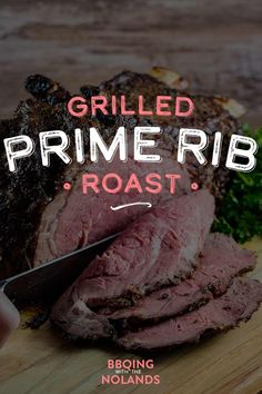 grilled prime rib roast on a cutting board with the words grilled prime rib roast