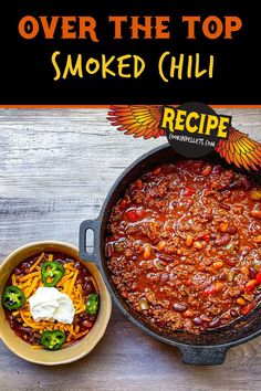 chili in a skillet with the words over the top smoked chili recipe next to it