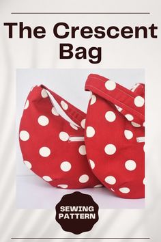 two red and white polka dot bags with the text, the crescent bag sewing pattern