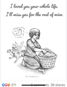 a drawing of a woman washing clothes in a basket with the caption i loved you your whole life