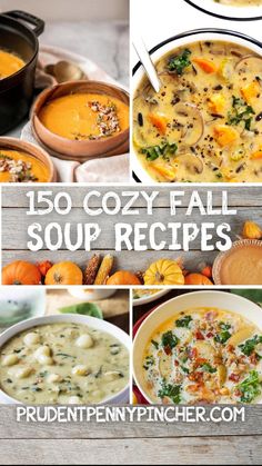 various soups are shown with the words,'150 cozy fall soup recipes '