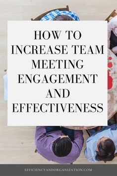 three people sitting at a table with the words how to increase team meeting engagement and effectiveness