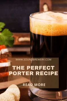 the perfect porter recipe is in front of a glass of beer and some breads