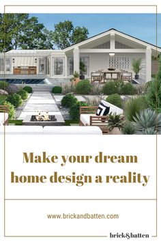 a house with the words make your dream home design a reality