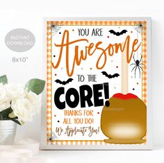 an orange and white halloween print with the words you are awesome to the core thanks for all you do