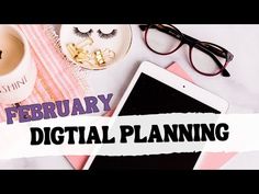 a tablet, eyeglasses and coffee on a table with the words february digital planning