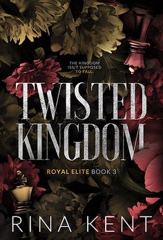 the cover of twisted kingdom royal little book 3 by rina kent, featuring flowers and a lamppost