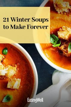 two bowls of soup with the words 21 winter soups to make forever