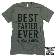 Best Farter Ever I Mean Father Unisex T shirt. Tee. Customized T-shirt. Father's Day Gift. Mean Father, Knitting Quotes, Christian Sayings, Diy Gifts For Mom, Vinyl Monogram, Graduation Presents, Wardrobe Wishlist, Travel Clothes, Sister Tshirts