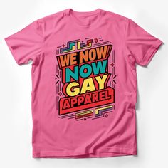 Colorful Retro We Now Gay Apparel T-Shirt, Pride Wear, Bold Graphic Tee Male T-Shirt Custom graphic T-Shirt.Customize your color Pink Slogan T-shirt For Streetwear, Pink Slogan T-shirt With Short Sleeves, Relaxed Fit Crew Neck T-shirt For Pride, Pink Relaxed Fit T-shirt With Slogan, Pink Slogan T-shirt With Crew Neck, Pink Graphic Tee With Slogan, Pink Slogan Crew Neck T-shirt, Pink Slogan Shirt With Crew Neck, Pink Slogan Crew Neck Shirt