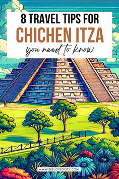 an image of the pyramids with text that reads 8 travel tips for chichen itza you need to know