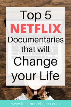 a person sitting in front of a laptop with the words top 5 netflixx documentations that will change your life