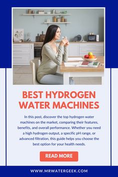 a woman sitting at a table drinking water from a glass with the words best hydrogen water machines