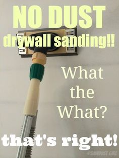 there is a sign that says, no dust drywall sanding what the what? that's right